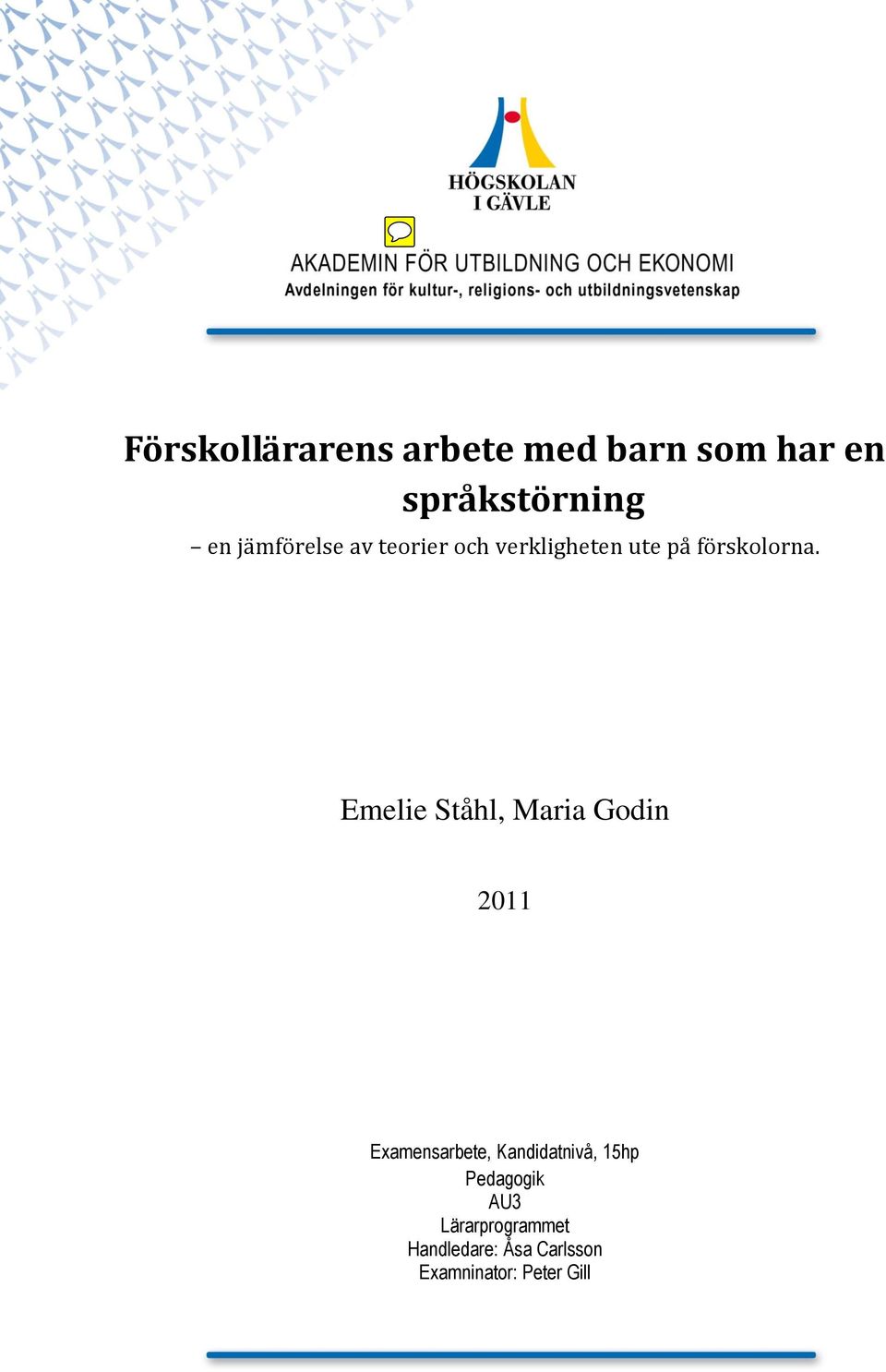 Emelie Ståhl, Maria Godin 2011 Examensarbete, Kandidatnivå, 15hp