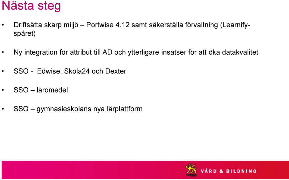 för attribut till AD och ytterligare insatser för att öka