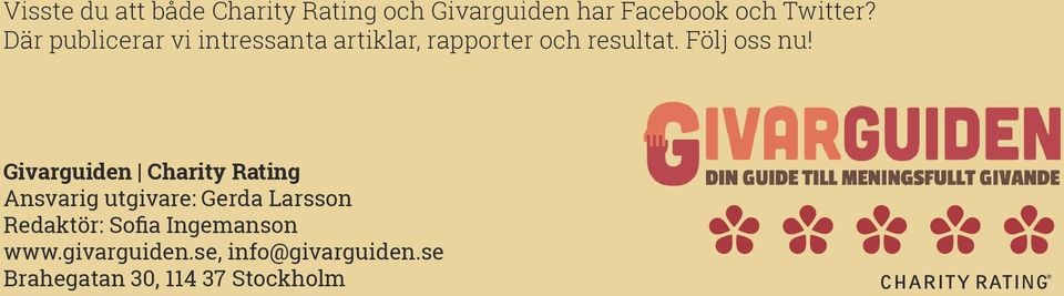 Givarguiden Charity Rating Ansvarig utgivare: Gerda Larsson Redaktör: Sofia