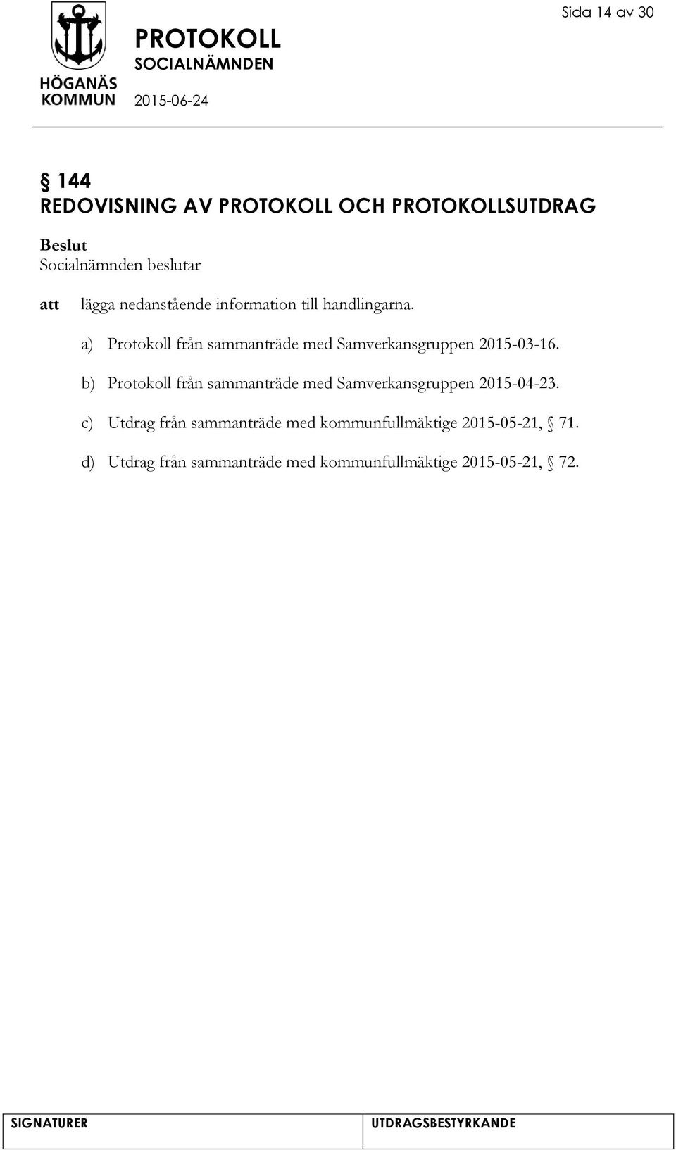 a) Protokoll från sammanträde med Samverkansgruppen 2015-03-16.