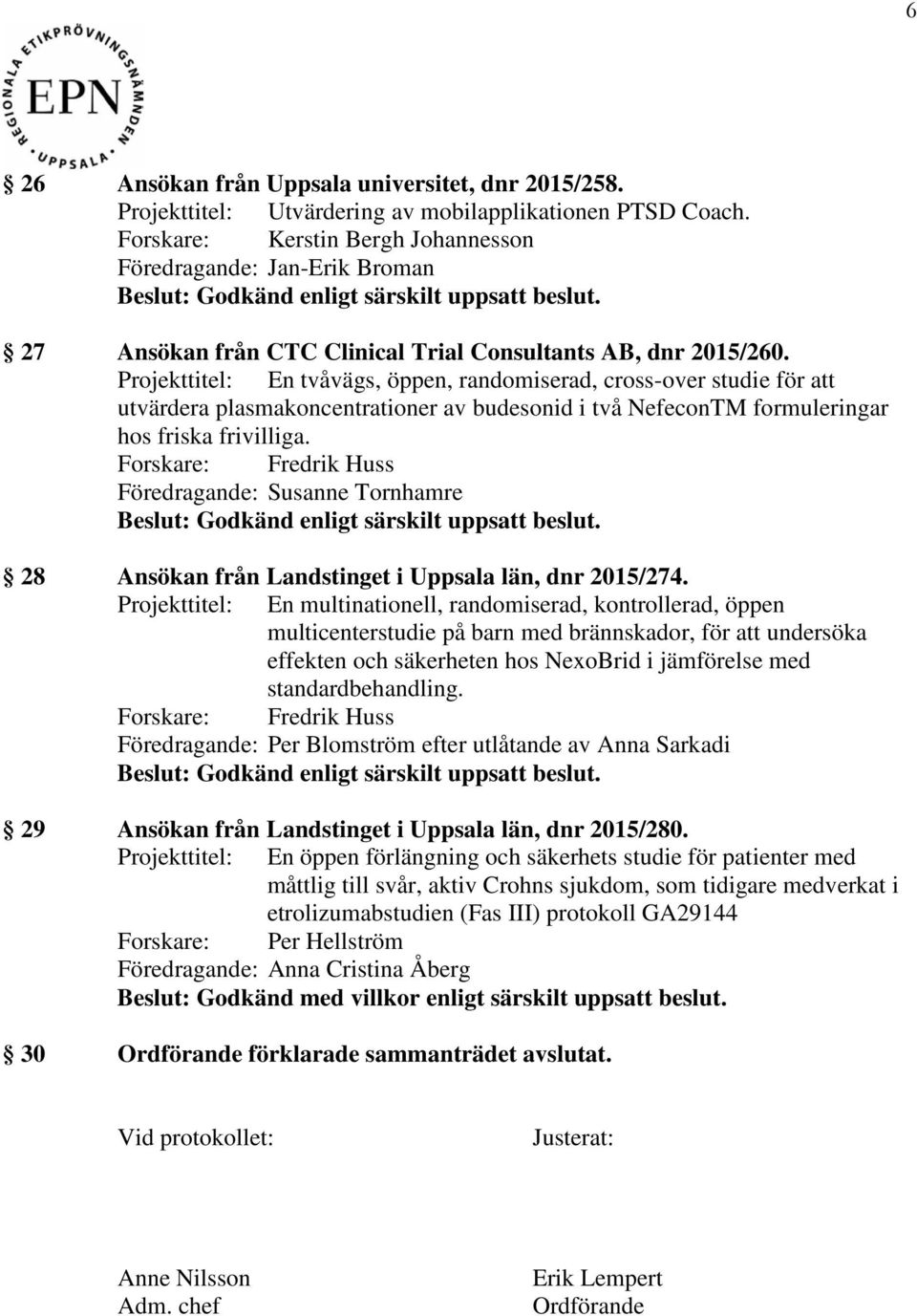 Projekttitel: En tvåvägs, öppen, randomiserad, cross-over studie för att utvärdera plasmakoncentrationer av budesonid i två NefeconTM formuleringar hos friska frivilliga.