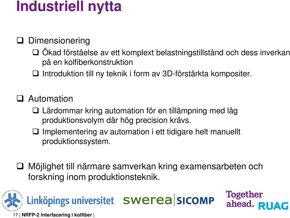 Automation Lärdommar kring automation för en tillämpning med låg produktionsvolym där hög precision krävs.