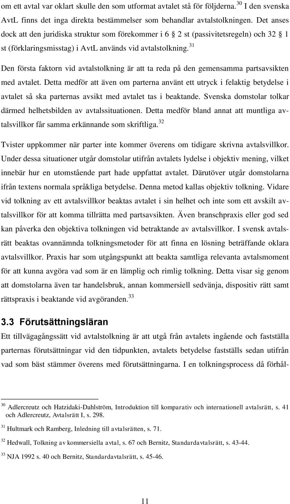 31 Den första faktorn vid avtalstolkning är att ta reda på den gemensamma partsavsikten med avtalet.