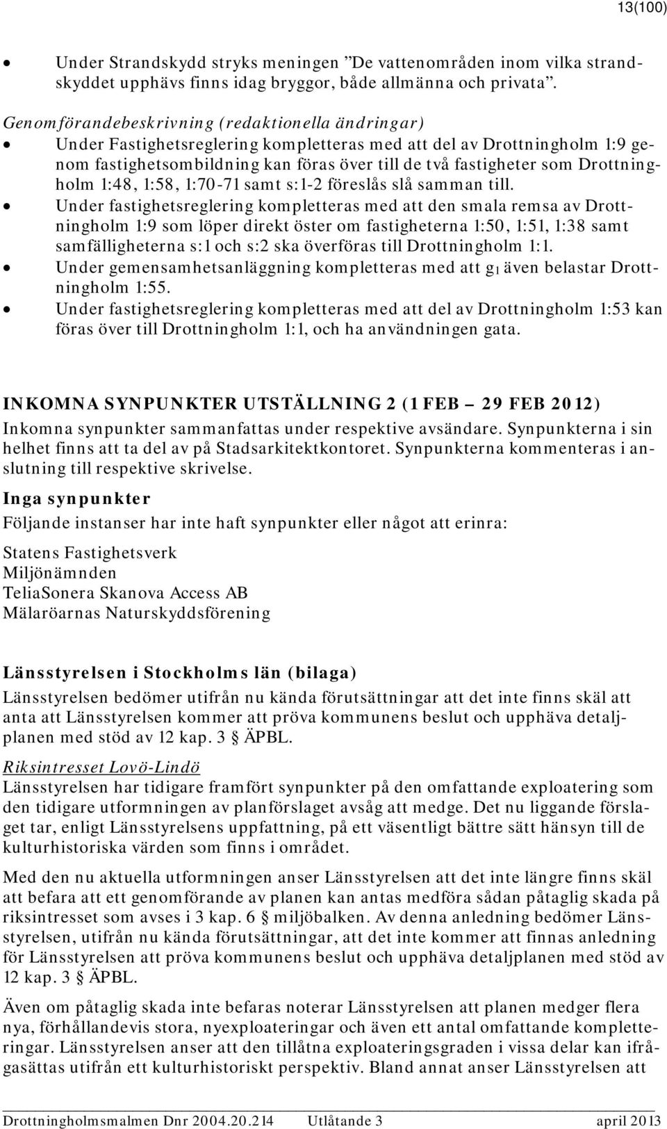 Drottningholm 1:48, 1:58, 1:70-71 samt s:1-2 föreslås slå samman till.