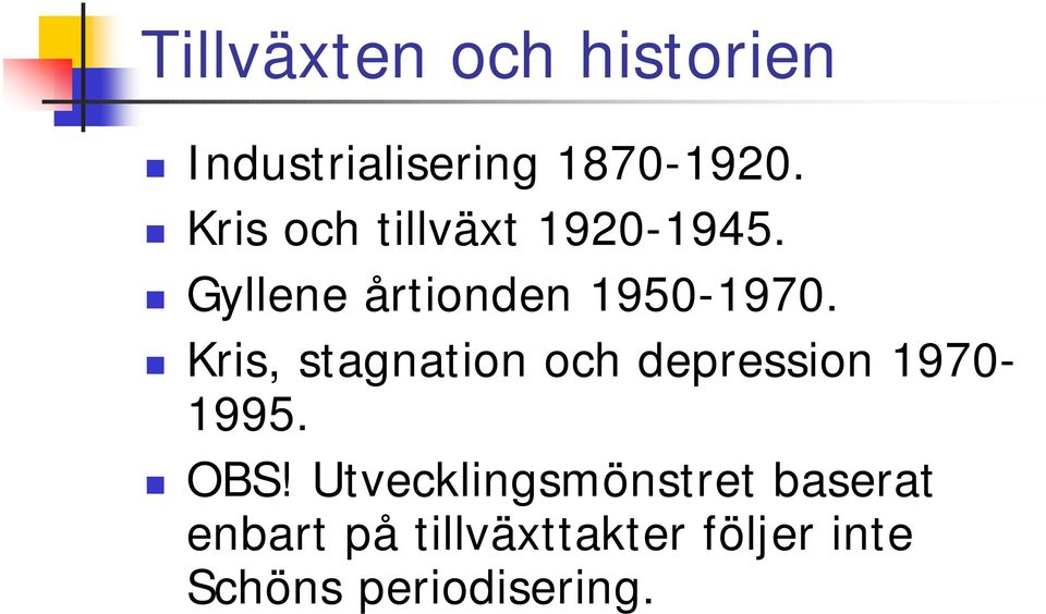 ! Kris, stagnation och depression 1970-1995.! OBS!