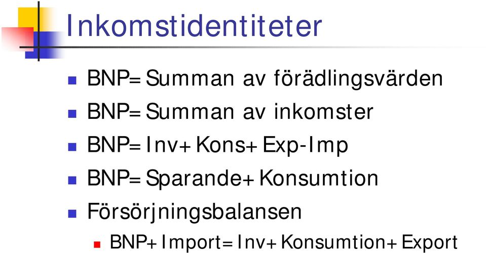 BNP=Summan av inkomster!