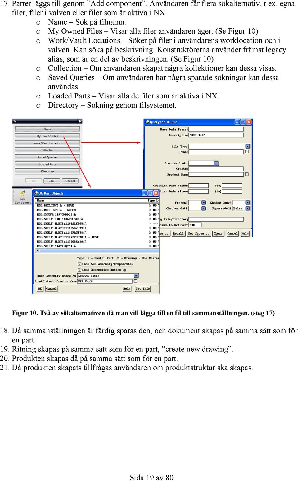 Konstruktörerna använder främst legacy alias, som är en del av beskrivningen. (Se Figur 10) o Collection Om användaren skapat några kollektioner kan dessa visas.