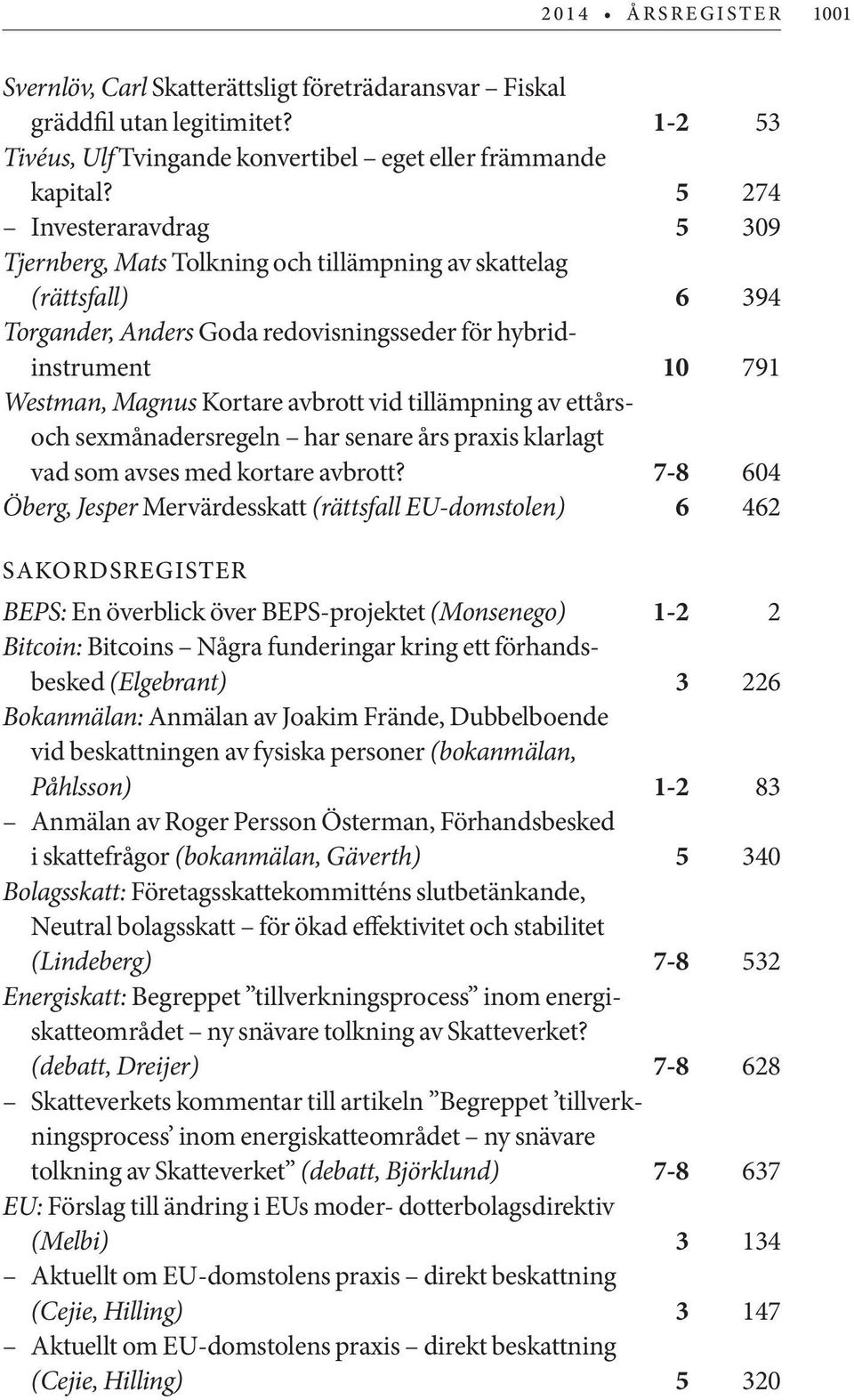 avbrott vid tillämpning av ettårsoch sexmånadersregeln har senare års praxis klarlagt vad som avses med kortare avbrott?