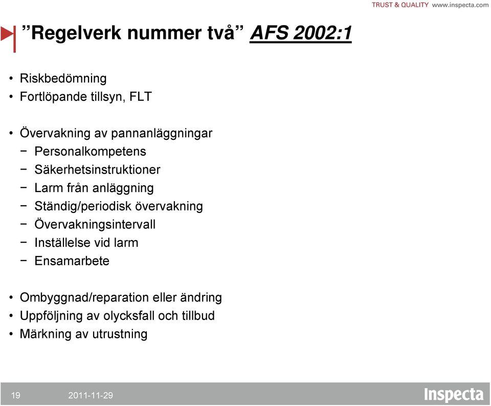 Ständig/periodisk övervakning Övervakningsintervall Inställelse vid larm Ensamarbete