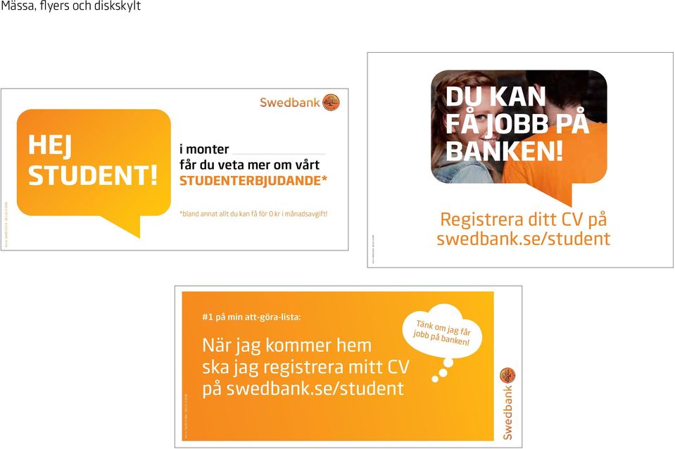 4 SB 1.01.3.3596 *bland annat allt du kan få för 0 kr i månadsavgift! Registrera ditt CV på swedbank.