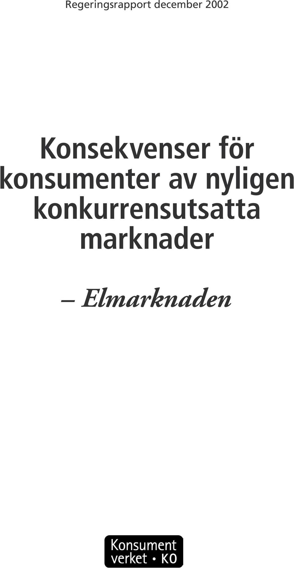 konsumenter av nyligen