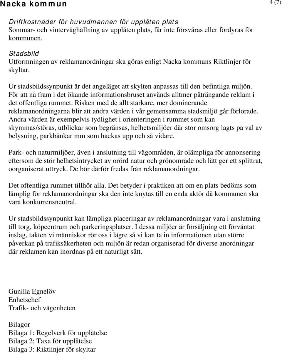 För att nå fram i det ökande informationsbruset används alltmer påträngande reklam i det offentliga rummet.