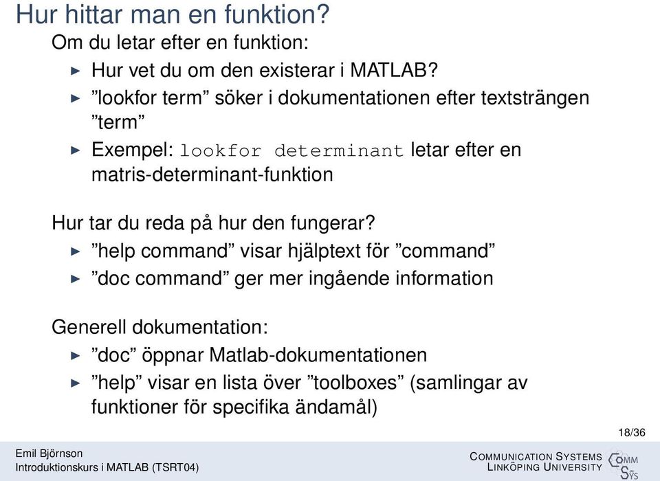 matris-determinant-funktion Hur tar du reda på hur den fungerar?