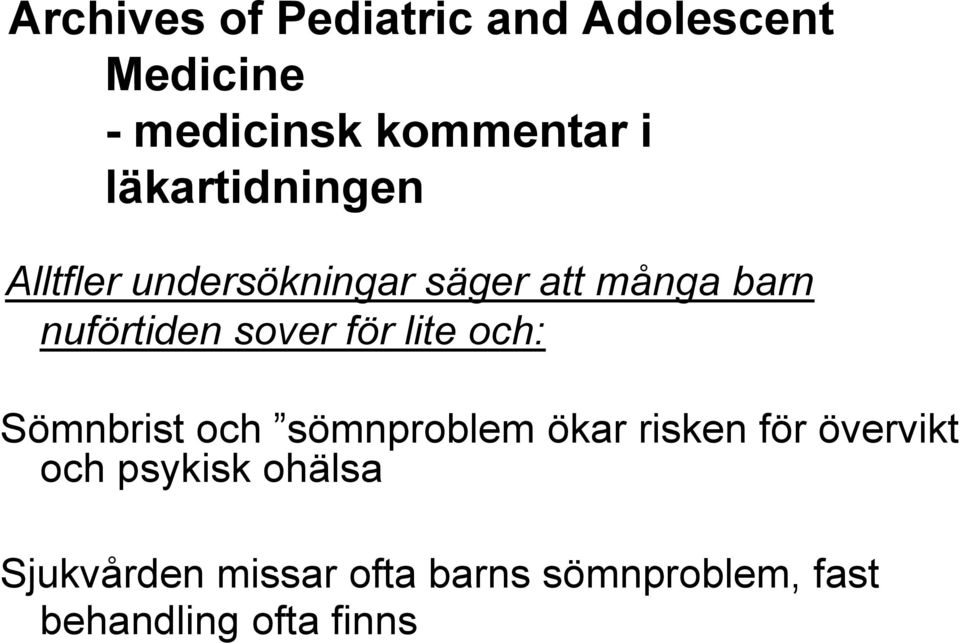 sover för lite och: Sömnbrist och sömnproblem ökar risken för övervikt och