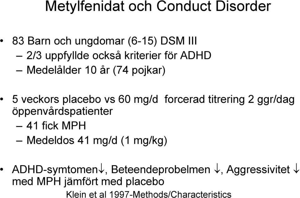 titrering 2 ggr/dag öppenvårdspatienter 41 fick MPH Medeldos 41 mg/d (1 mg/kg)