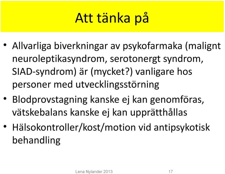 ) vanligare hos personer med utvecklingsstörning Blodprovstagning kanske ej kan