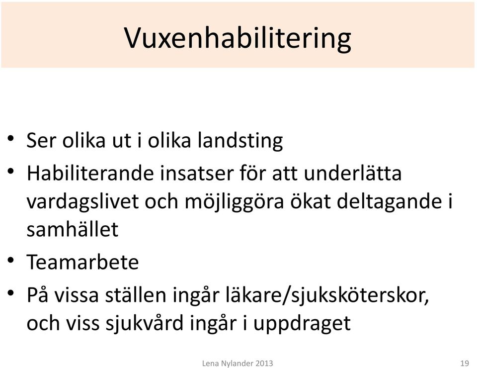 deltagande i samhället Teamarbete På vissa ställen ingår