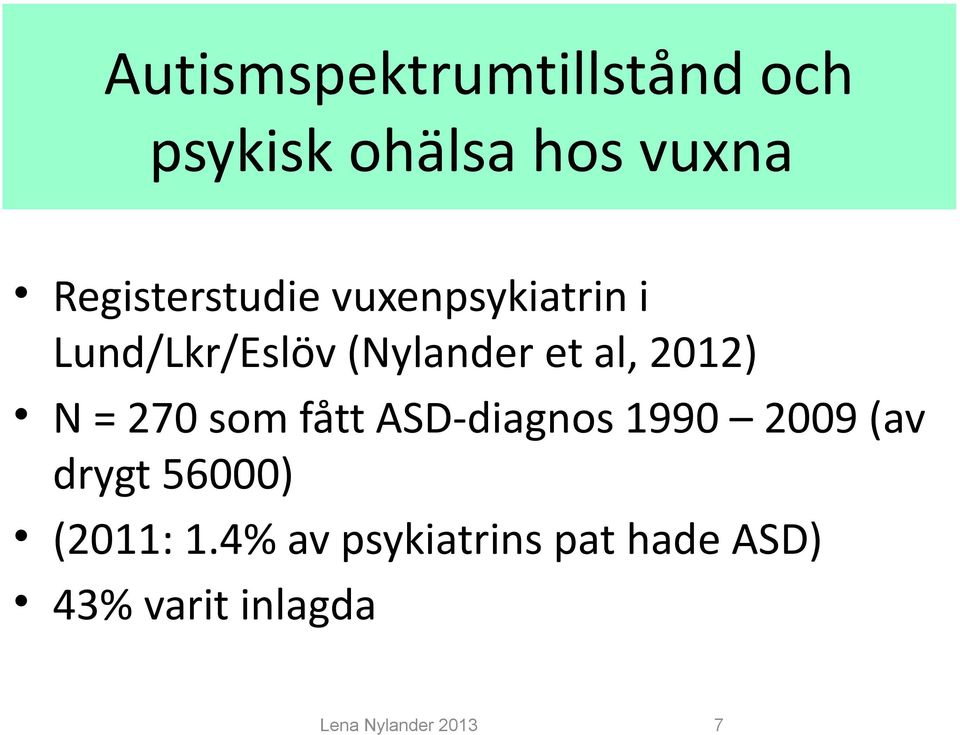 2012) N = 270 som fått ASD-diagnos 1990 2009 (av drygt 56000)