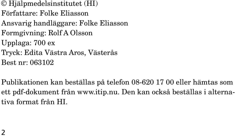 Västerås Best nr: 063102 Publikationen kan beställas på telefon 08-620 17 00 eller