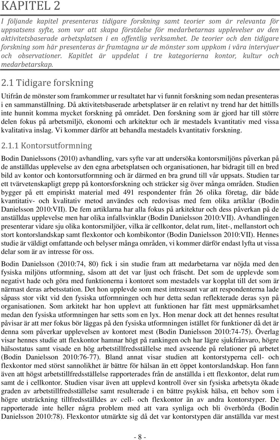 Kapitlet är uppdelat i tre kategorierna kontor, kultur och medarbetarskap. 2.