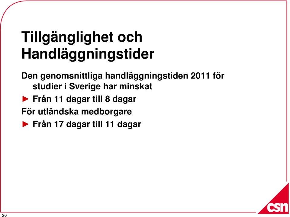 studier i Sverige har minskat Från 11 dagar till