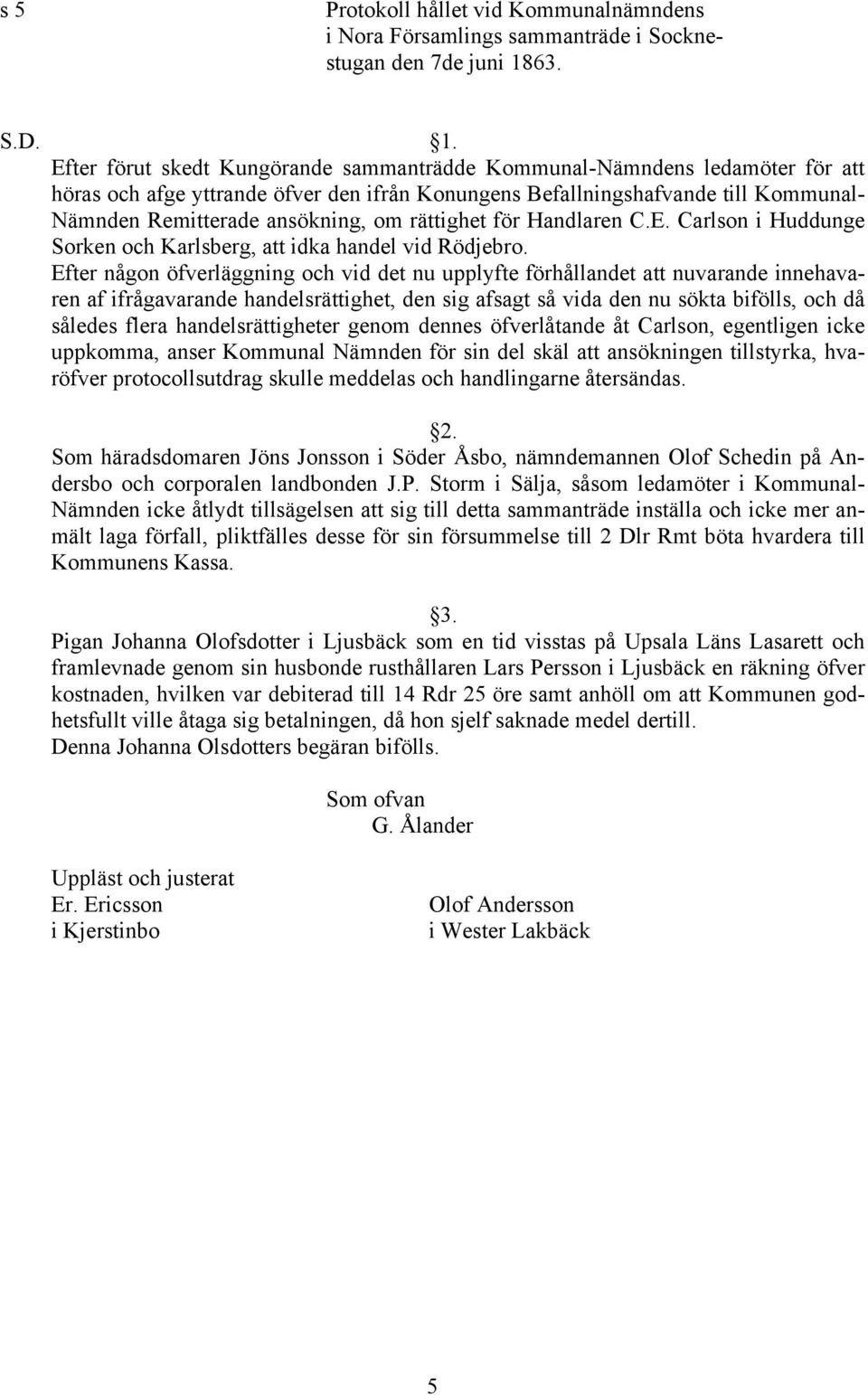 rättighet för Handlaren C.E. Carlson i Huddunge Sorken och Karlsberg, att idka handel vid Rödjebro.