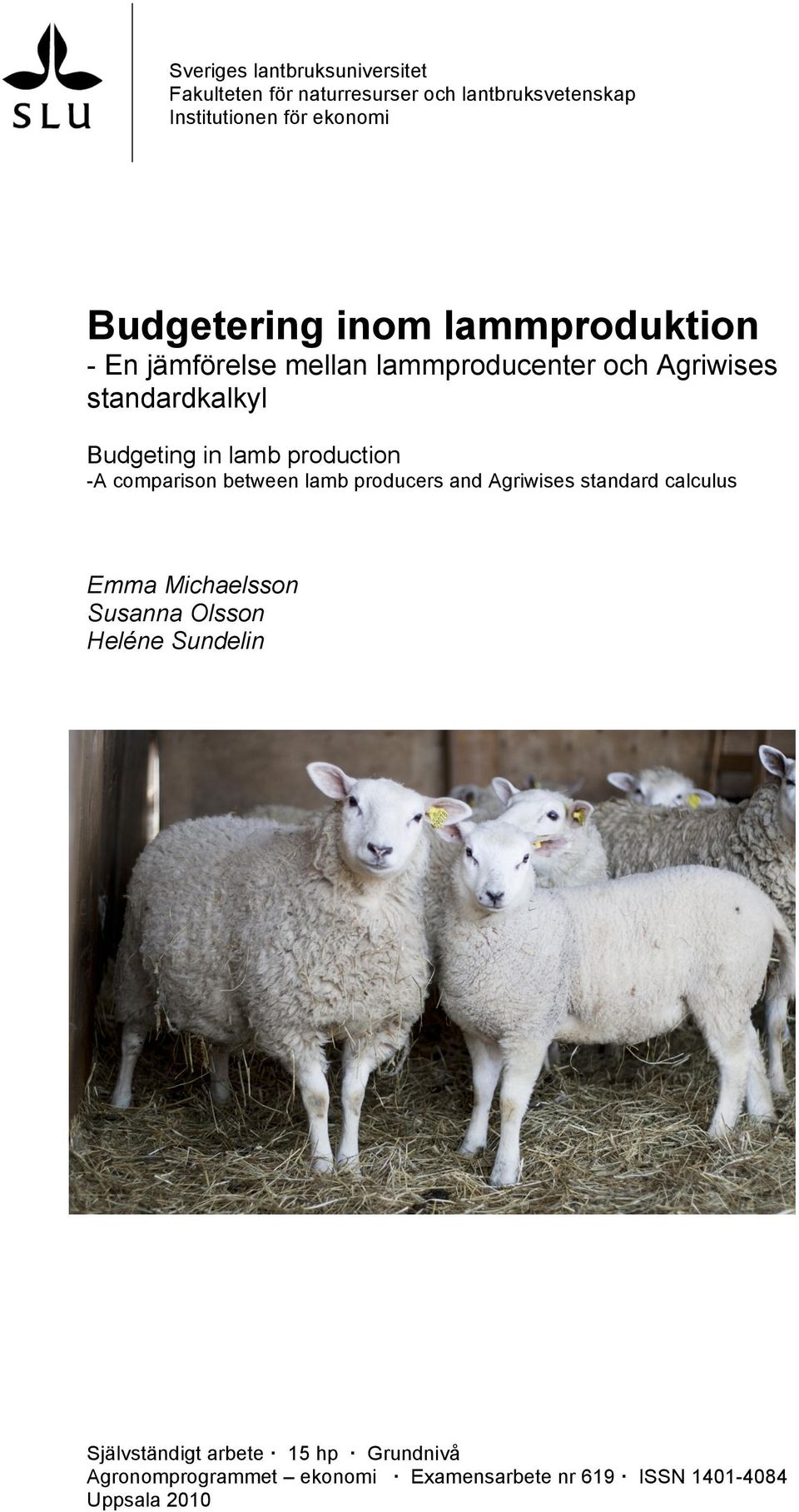 production -A comparison between lamb producers and Agriwises standard calculus Emma Michaelsson Susanna Olsson