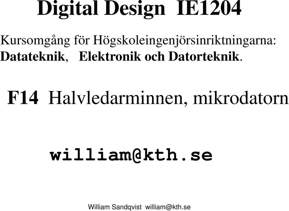 Datateknik, Elektronik och Datorteknik.