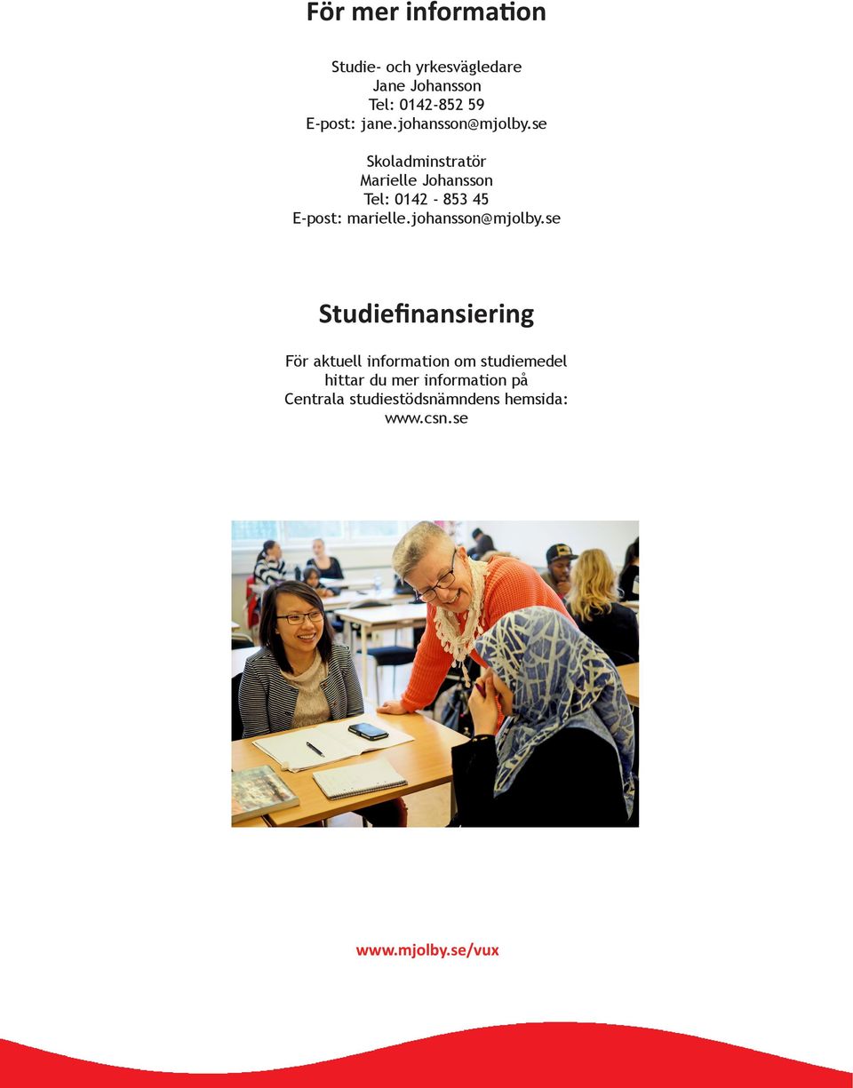 se Skoladminstratör Marielle Johansson Tel: 0142-853 45 E-post: marielle.