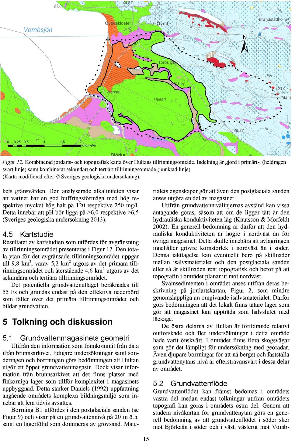 kets gränsvärden. Den analyserade alkaliniteten visar att vattnet har en god buffringsförmåga med hög respektive mycket hög halt på 120 respektive 250 mg/l.