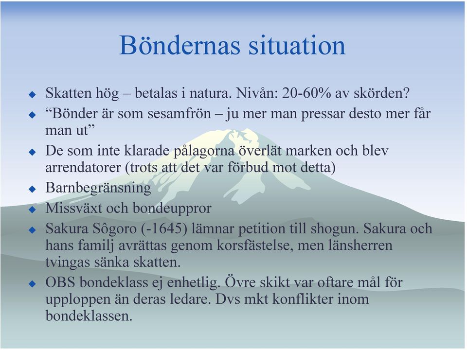 (trots att det var förbud mot detta) Barnbegränsning Missväxt och bondeuppror Sakura Sôgoro (-1645) lämnar petition till shogun.