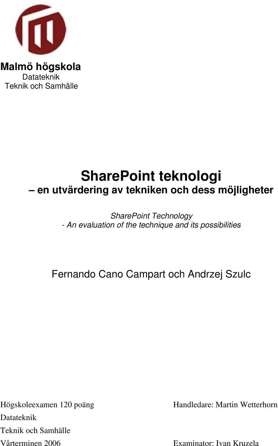 its possibilities Fernando Cano Campart och Andrzej Szulc Högskoleexamen 120 poäng