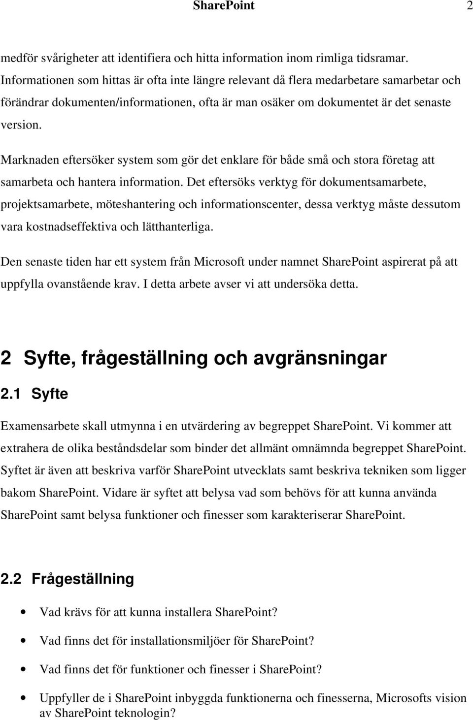 Marknaden eftersöker system som gör det enklare för både små och stora företag att samarbeta och hantera information.