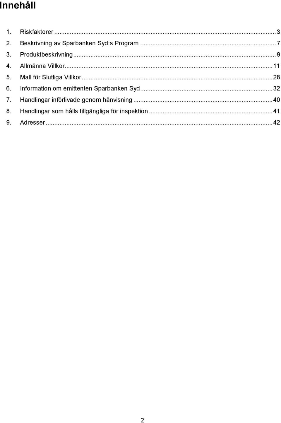 Information om emittenten Sparbanken Syd... 32 7.