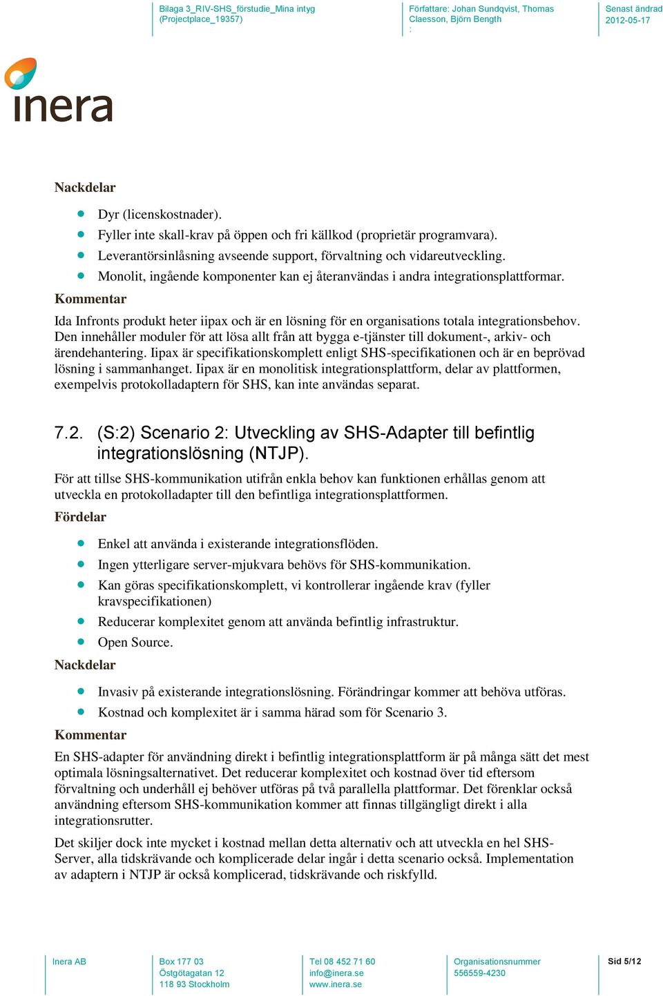 Den innehåller moduler för att lösa allt från att bygga e-tjänster till dokument-, arkiv- och ärendehantering.