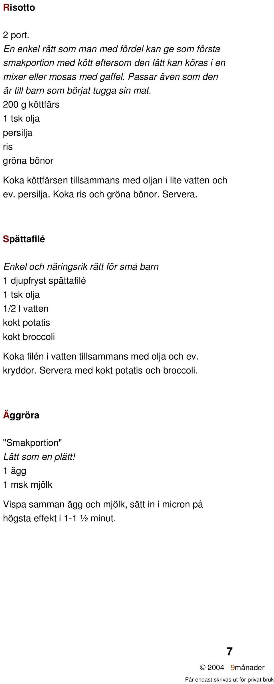 persilja. Koka ris och gröna bönor. Servera.