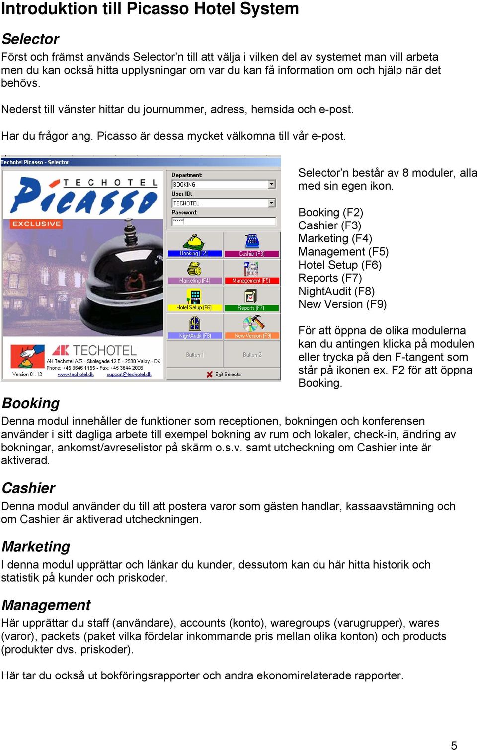 Selector n består av 8 moduler, alla med sin egen ikon.