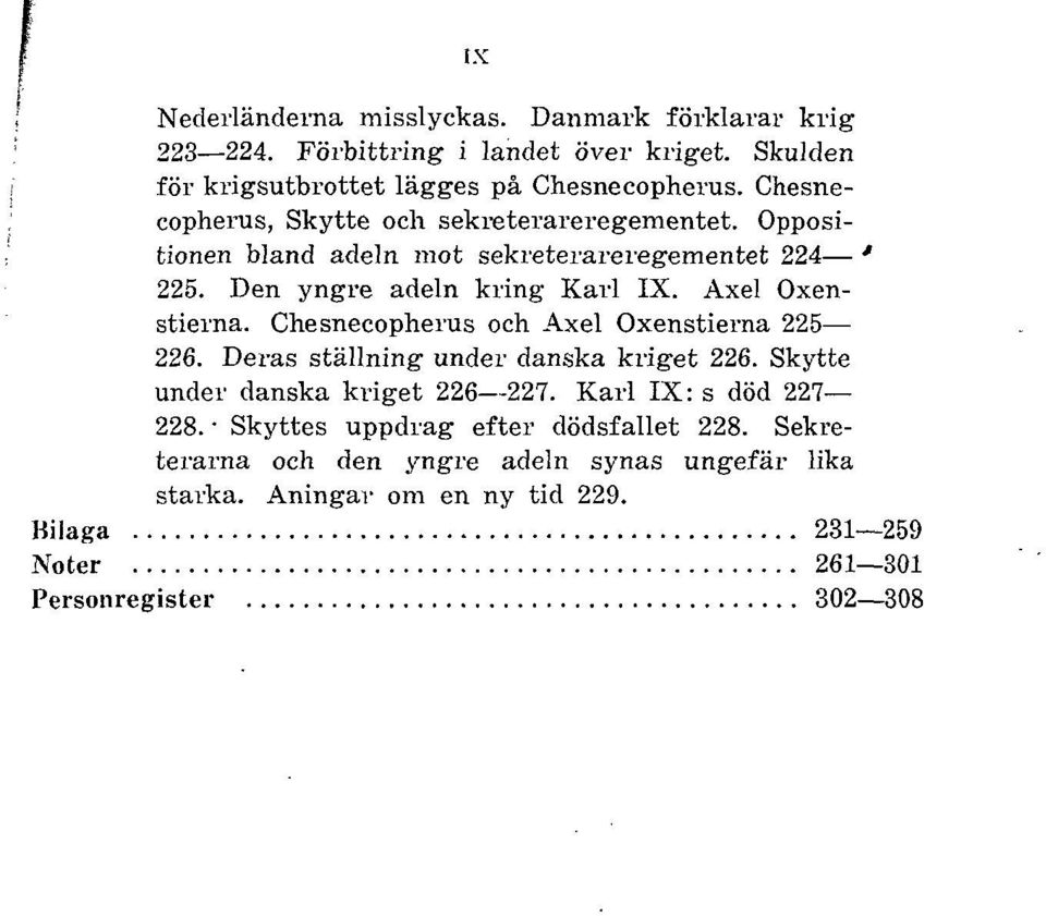 Axel Oxenstierna. Chesnecopherus och Axel Oxenstierna 225 226. Deras ställning under danska kriget 226. Skytte under danska kriget 226 227.