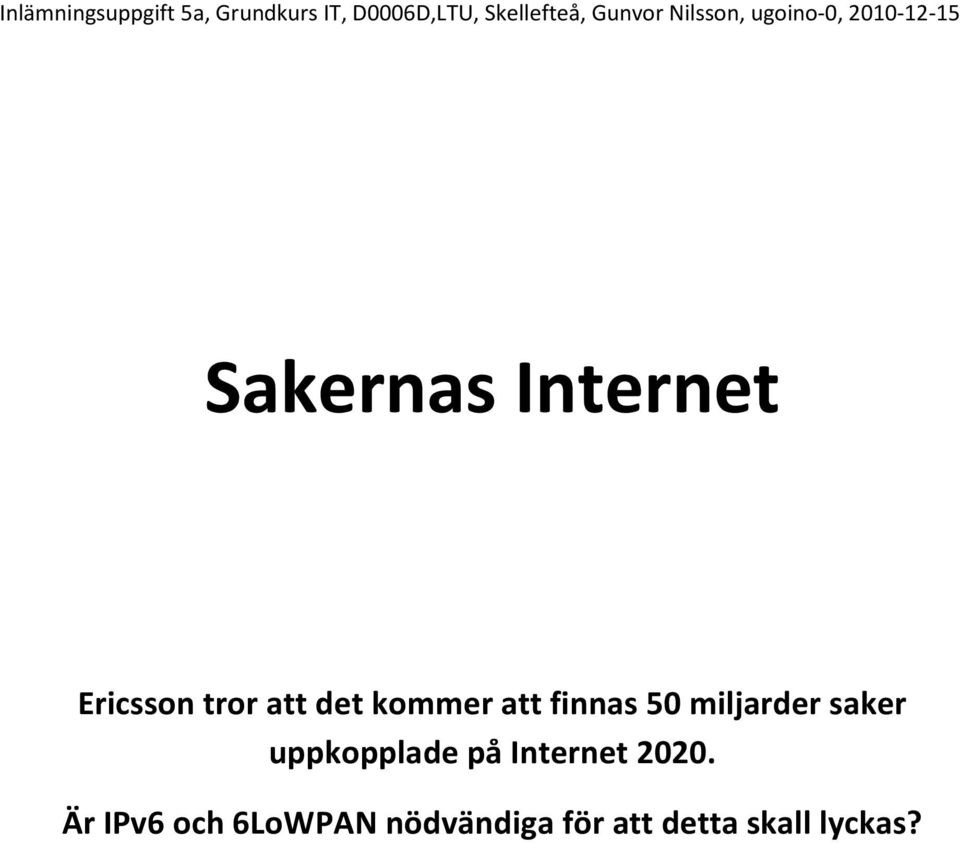 uppkopplade på Internet 2020.