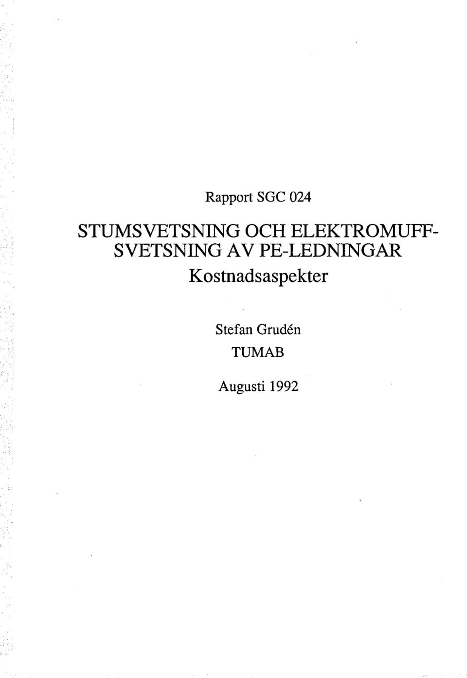 PE-LEDNINGAR Kostnadsaspekter