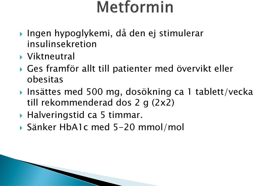 obesitas Insättes med 500 mg, dosökning ca 1 tablett/vecka till