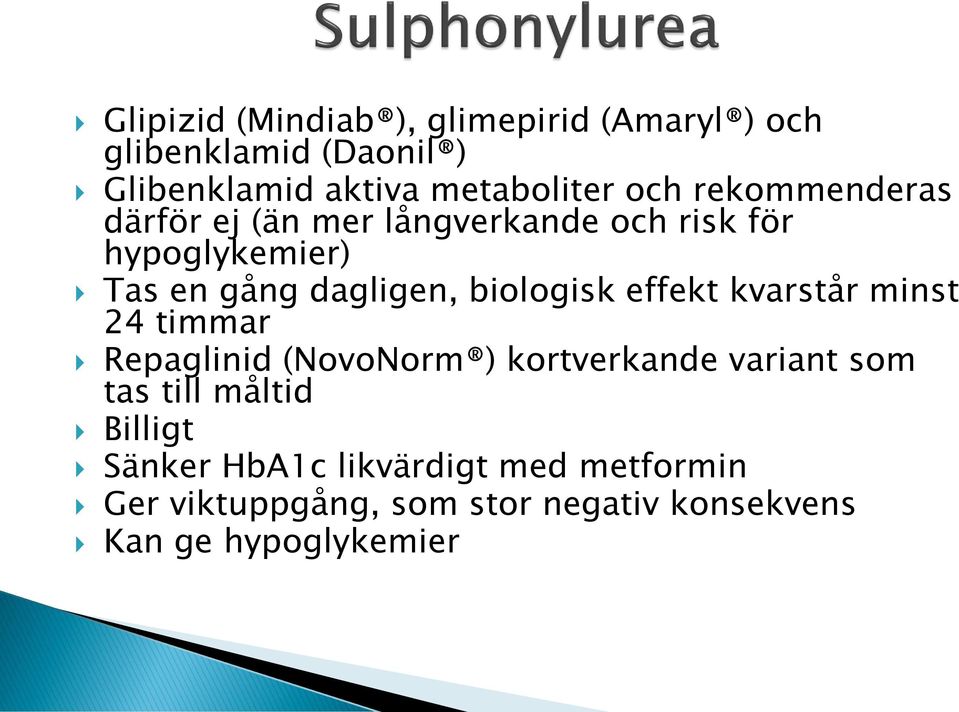 effekt kvarstår minst 24 timmar Repaglinid (NovoNorm ) kortverkande variant som tas till måltid Billigt