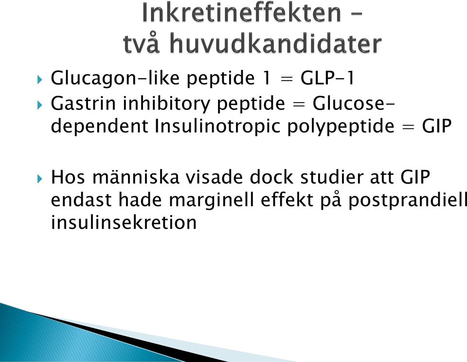 = GIP Hos människa visade dock studier att GIP endast