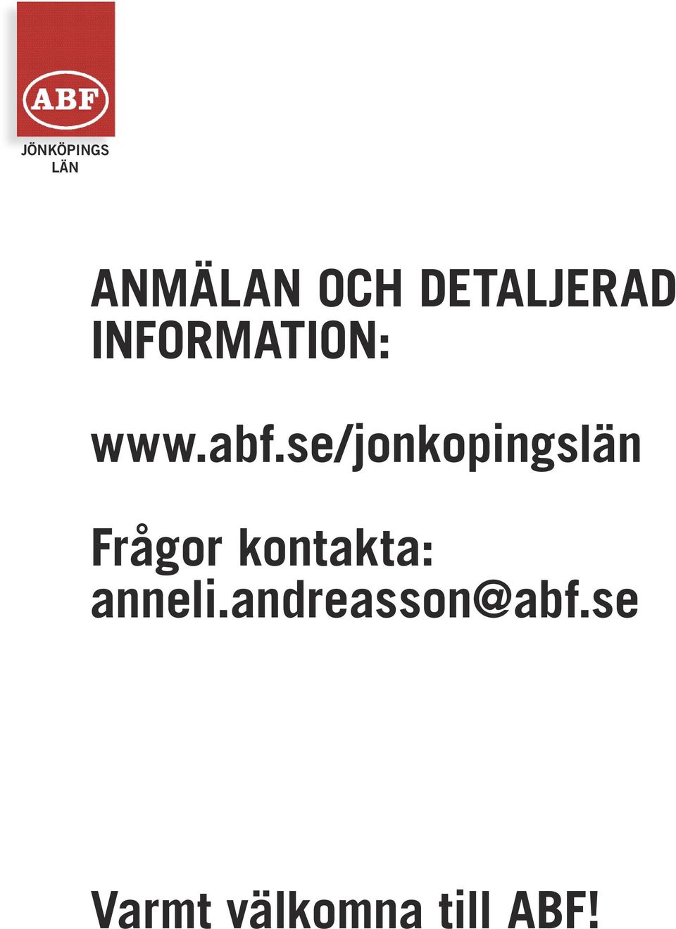 se/jonkopingslän Frågor kontakta: anneli.