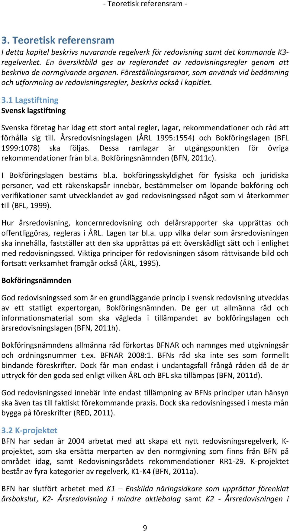 1Lagstiftning Svensklagstiftning Svenskaföretagharidagettstortantalregler,lagar,rekommendationerochrådatt förhålla sig till.