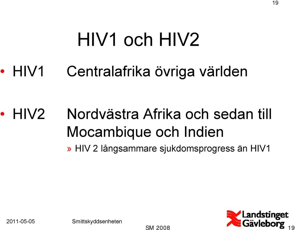 sedan till Mocambique och Indien» HIV 2