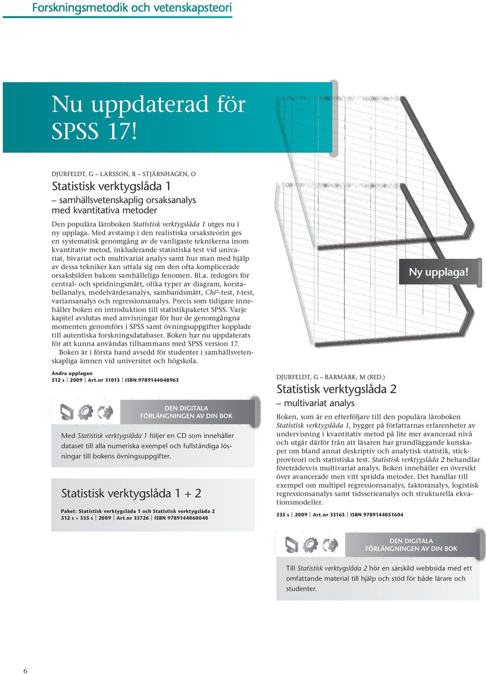 Med avstamp i den realistiska orsaksteorin ges en systematisk genomgång av de vanligaste teknikerna inom kvantitativ metod, inkluderande statistiska test vid univariat, bivariat och multivariat