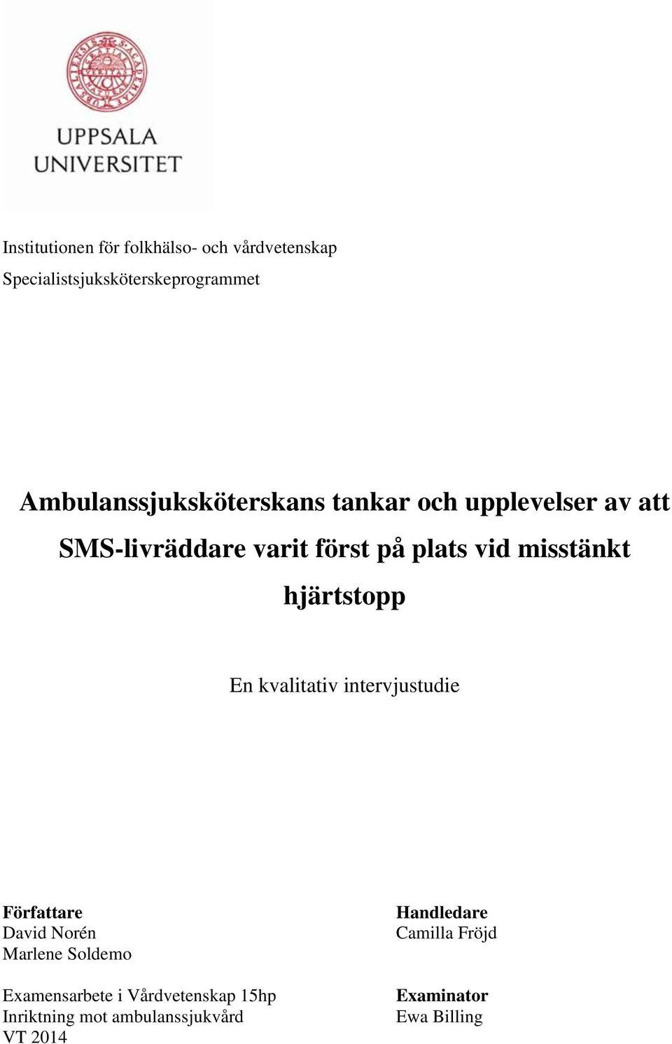 misstänkt hjärtstopp En kvalitativ intervjustudie Författare David Norén Marlene Soldemo