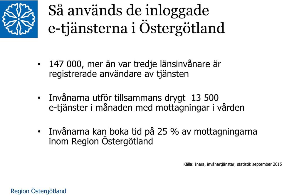 drygt 13 500 e-tjänster i månaden med mottagningar i vården Invånarna kan boka