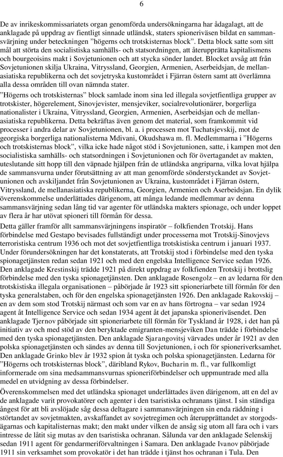 Detta block satte som sitt mål att störta den socialistiska samhälls- och statsordningen, att återupprätta kapitalismens och bourgeoisins makt i Sovjetunionen och att stycka sönder landet.